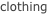 clothing